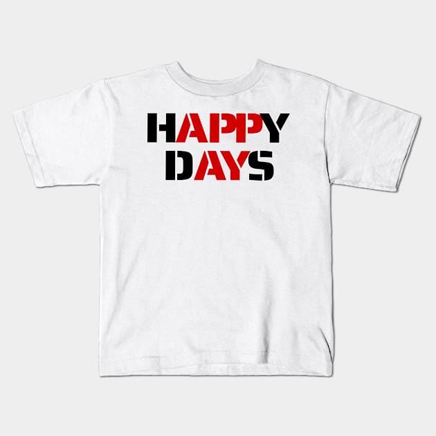 Happy Days Kids T-Shirt by fantastic-designs